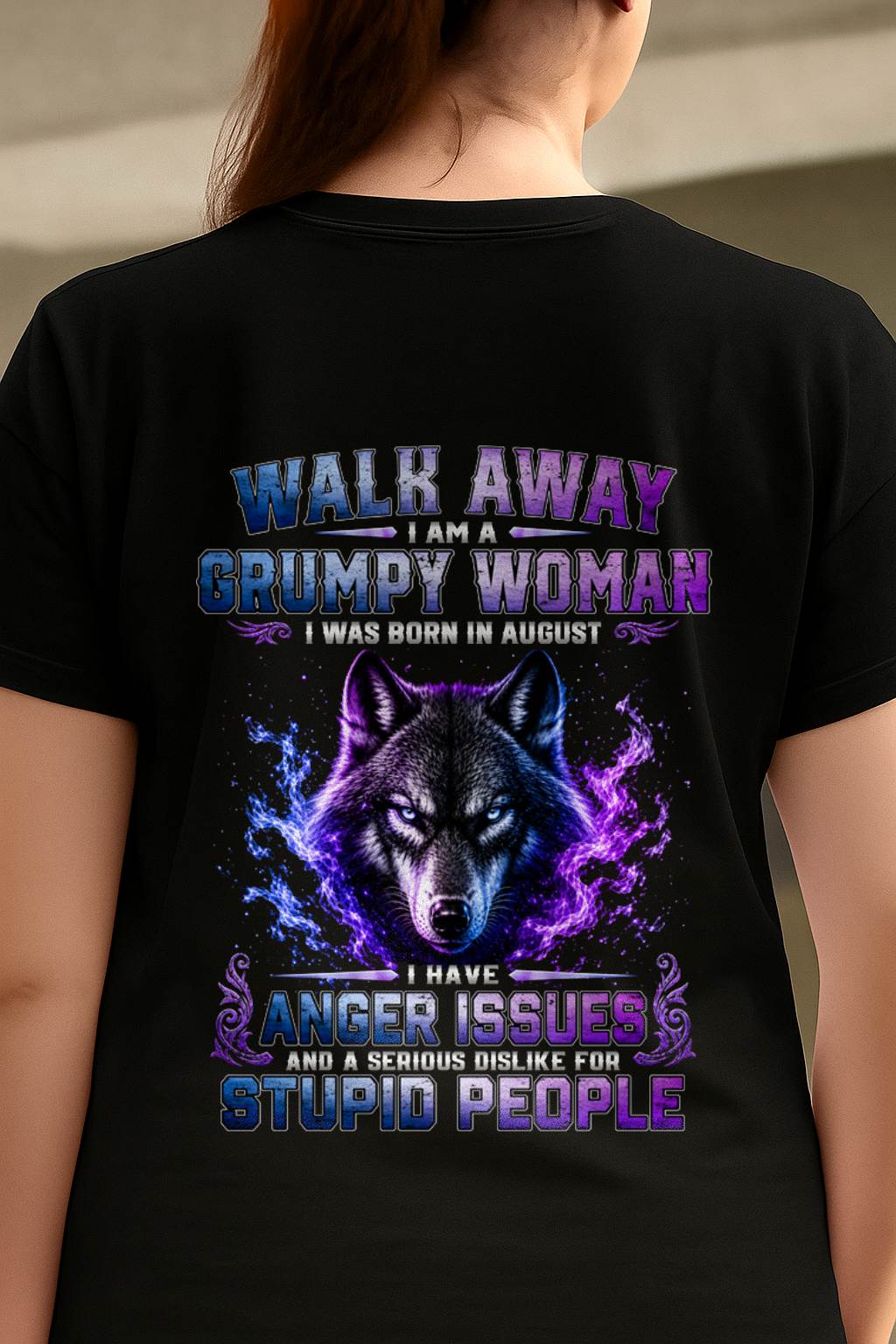 AUGUST – "I'M A GRUMPY WOMAN - I'M SERIOUS DISLIKE STUPID PEOPLE" – T-SHIRT FOR WOMEN – TIEN08 (SKU2607-332-08)