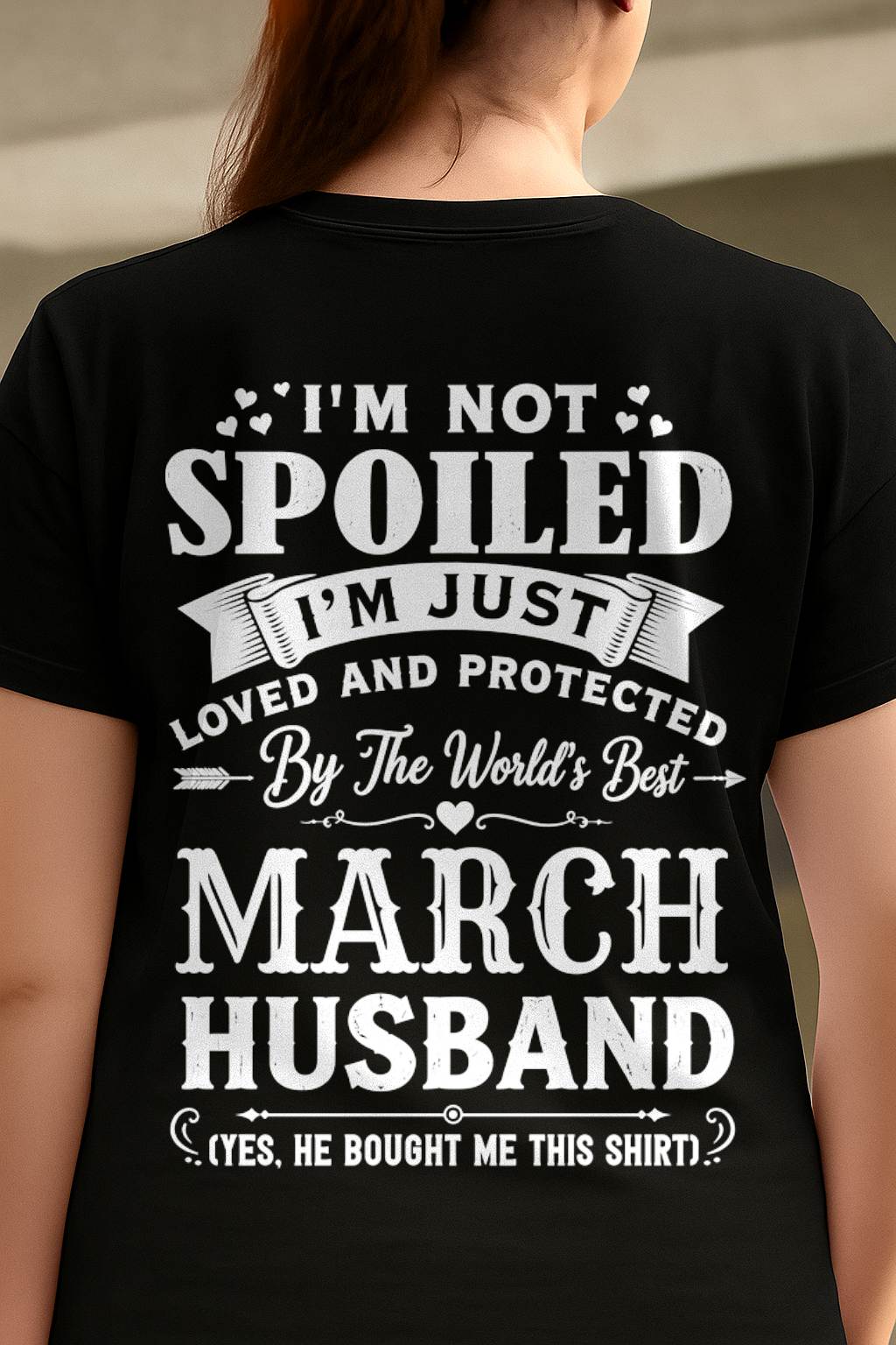 "I'M NOT SPOILED - I'M JUST LOVED AND PROTECTED BY MY HUSBAND" –  T - SHIRT FROM HUSBAND – TIEN03 (SKU2606-165-03)