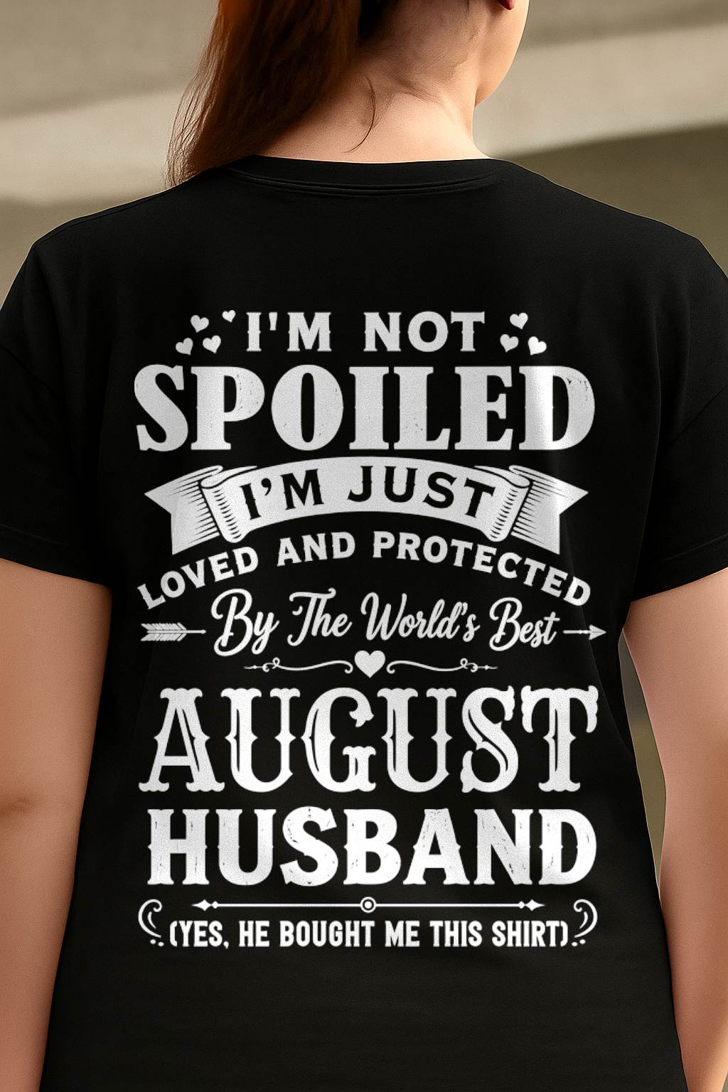 "I'M NOT SPOILED - I'M JUST LOVED AND PROTECTED BY MY HUSBAND" –  T - SHIRT FROM HUSBAND – TIEN08 (SKU2606-165-08)