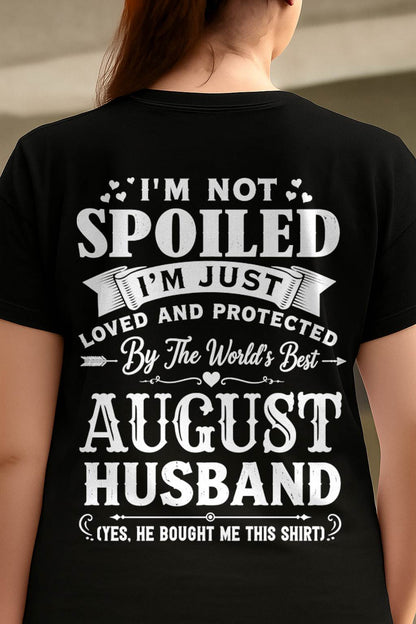 "I'M NOT SPOILED - I'M JUST LOVED AND PROTECTED BY MY HUSBAND" –  T - SHIRT FROM HUSBAND – TIEN08 (SKU2606-165-08)