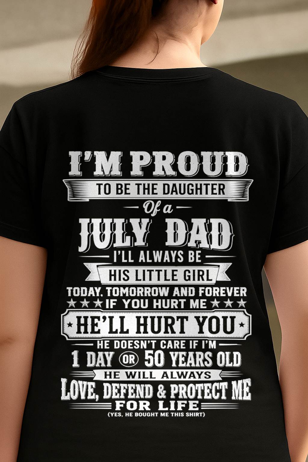 JULY – "I'LL ALWAYS BE A LITTLE GIRL OF MY DAD" – T – SHIRT FROM DAD – TIEN07 (SKU2607-210-07)