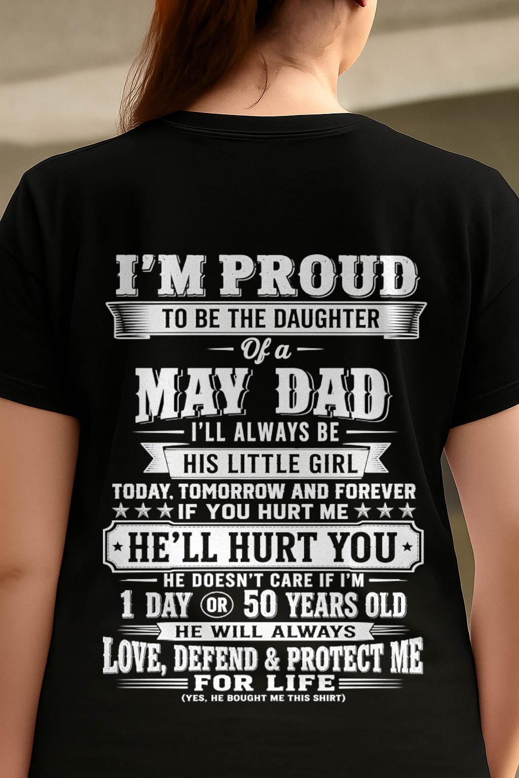 MAY – "I'LL ALWAYS BE A LITTLE GIRL OF MY DAD" – T – SHIRT FROM DAD – TIEN05 (SKU2607-210-05)