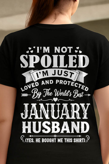 "I'M NOT SPOILED - I'M JUST LOVED AND PROTECTED BY MY HUSBAND" –  T - SHIRT FROM HUSBAND – TIEN01 (SKU2606-165-01)