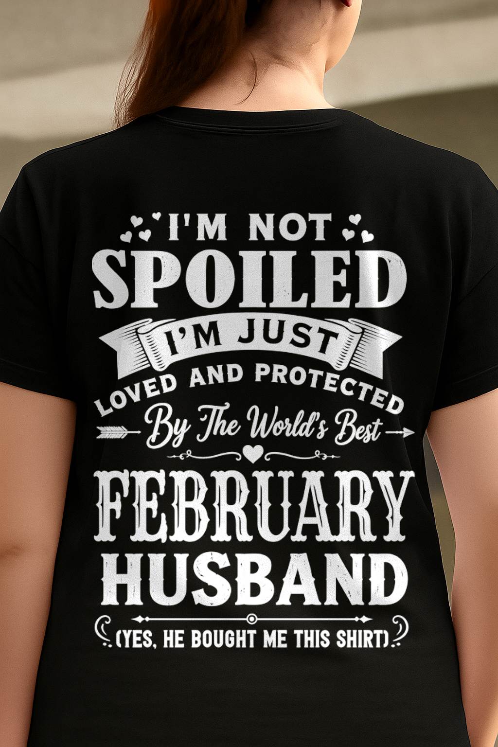 "I'M NOT SPOILED - I'M JUST LOVED AND PROTECTED BY MY HUSBAND" –  T - SHIRT FROM HUSBAND – TIEN02 (SKU2606-165-02)