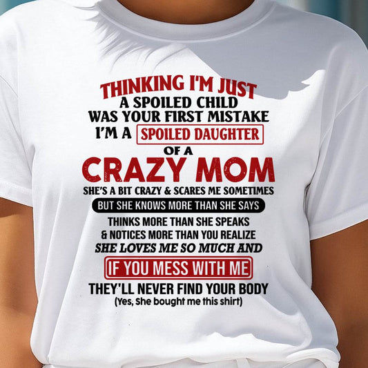 I Am Spoiled Daughter Of A Crazy Mom - Gift for Daughter From Mom - TIEN00 (SKU-TMD-SPOILED-00)