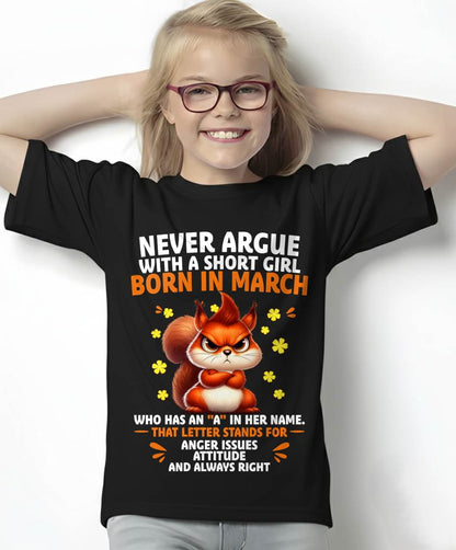"NEVER ARGUE WITH A SHORT GIRL BECAUSE I'M ALWAYS RIGHT" –  CUTE T - SHIRT FOR WOMEN – TIEN03 (SKU2606-154-03)