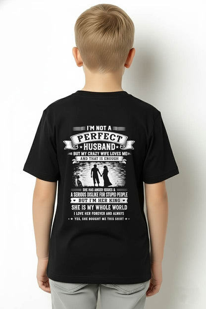 "I'M NOT A PERFECT HUSBAND BUT I HAVE A CRAZY WIFE - LOVE ME" –  T - SHIRT FROM WIFE – TIEN00 (SKU2606-343-00)