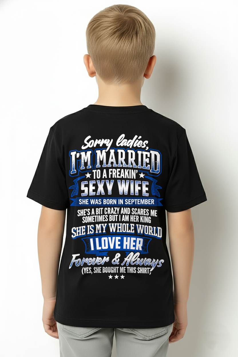 "SORRY LADIES, I'M MARRIED TO A FREAKING SEXY WIFE " –  COOL T - SHIRT FROM WFIE – TIEN09 (SKU2606-59-09)