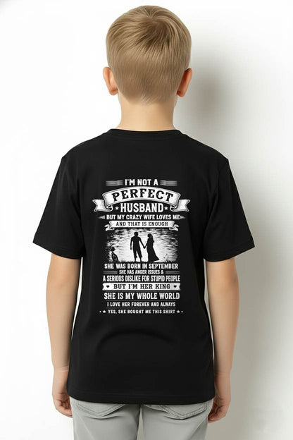 SEPTEMBER – "I'M NOT A PERFECT HUSBAND BUT I HAVE A CRAZY WIFE - LOVE ME" –  T - SHIRT FROM WIFE – TIEN09 (SKU2606-343-09)
