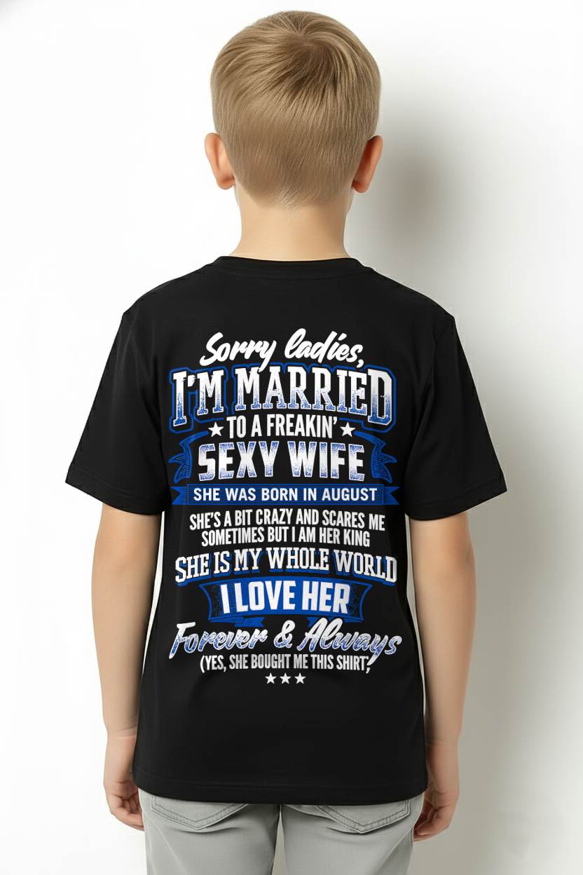 "SORRY LADIES, I'M MARRIED TO A FREAKING SEXY WIFE " –  COOL T - SHIRT FROM WFIE – TIEN08 (SKU2606-59-08)