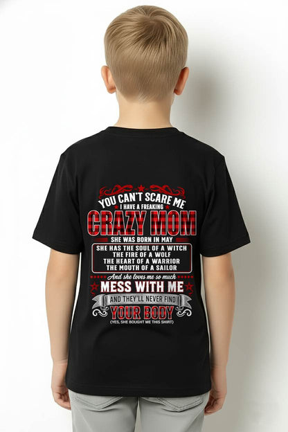 MAY - "YOU CAN'T SCARE ME - I HAVE A FREAKING CRAZY MOM" – MEANINGFUL GIFT FROM MOM – TIEN05 (SKU2608-471-05)