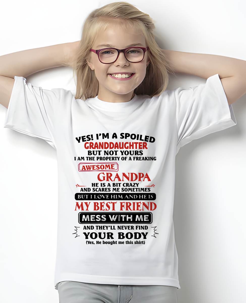 "YES I'M A SPOILED GRANDDAUGHTER - I HAVE A FREAKING AWESOME GRANDPA" - GIFT FROM GRANDPA - TIEN00 (SKU2608-170-00)