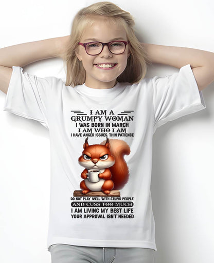 March – "I Am A Grumpy Woman - I Am Who I Am" – Beautiful T - Shirt For Women – TIEN03 (SKU09-07-03)
