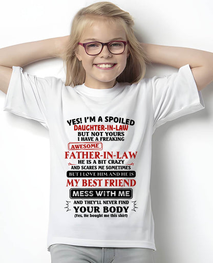 "YES I'M A SPOILED DAUGHTER-IN-LAW - I HAVE A FREAKING AWESOME FATHER-IN-LAW" - SPECIAL GIFT - TIEN00 (SKU2608-221-00)
