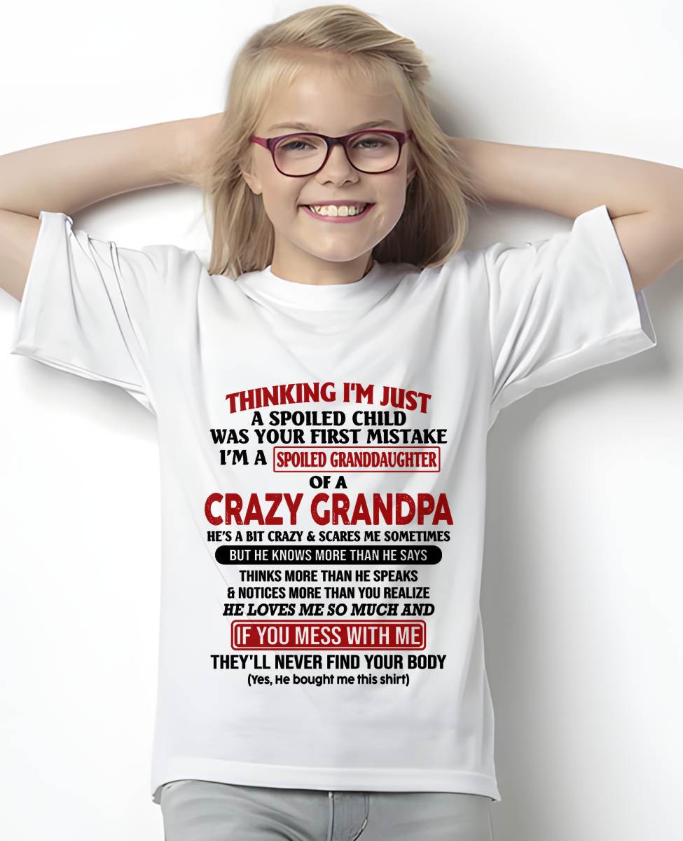 "I'm A Spoiled Granddaughter Of A Crazy Grandpa" – The Beautiful T - Shirt From Grandpa – TIEN00 (SKU-GPD1-NTT00)