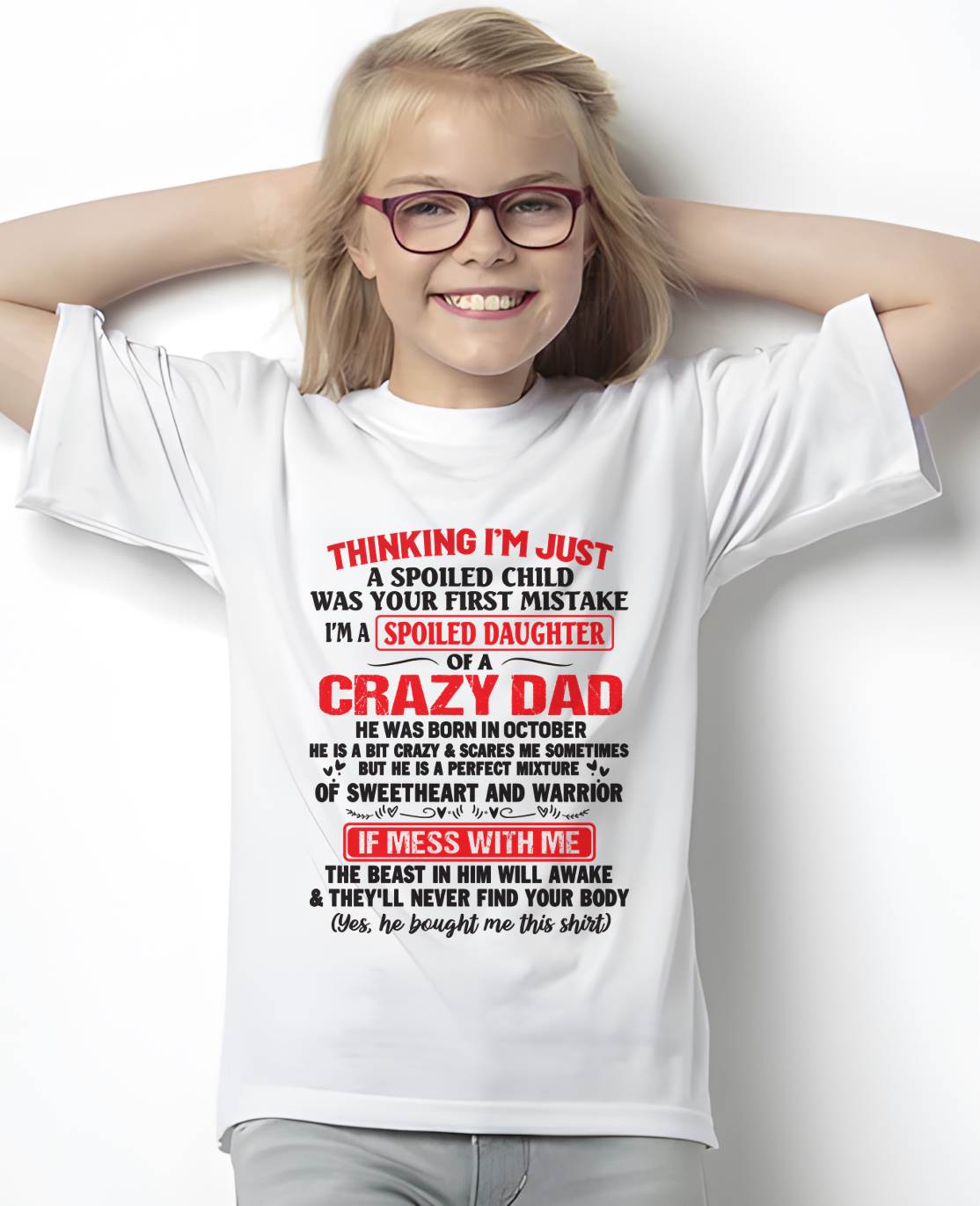 I AM A SPOILED CHILD WAS YOUR FIRST MISTAKE - FROM DAD - TIEN10