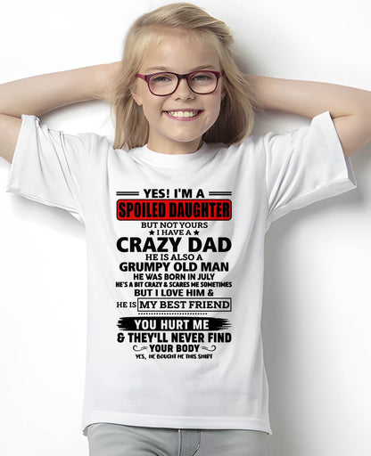 JULY - YES, I'M A SPOILED DAUGHTER OF A CRAZY DAD - GIFT FROM DAD - tien07 (SKU2605-85-07)