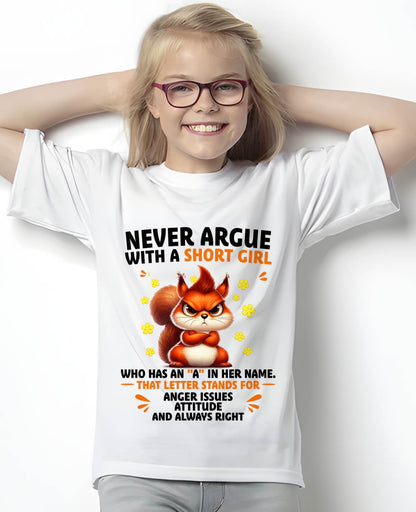 "Never Argue With A Short Girl" – The Beautiful T - Shirt For Women – TIEN00 (SKU2606-260-00)