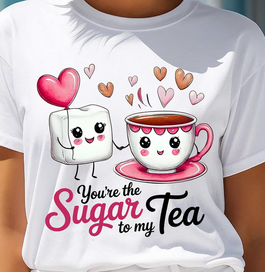 YOU'RE THE SUGAR TO MY TEA - VALENTINE T-SHIRT FROM BOYFRIEND, HUSBAND - TIEN00 (SKU26T-01-29)