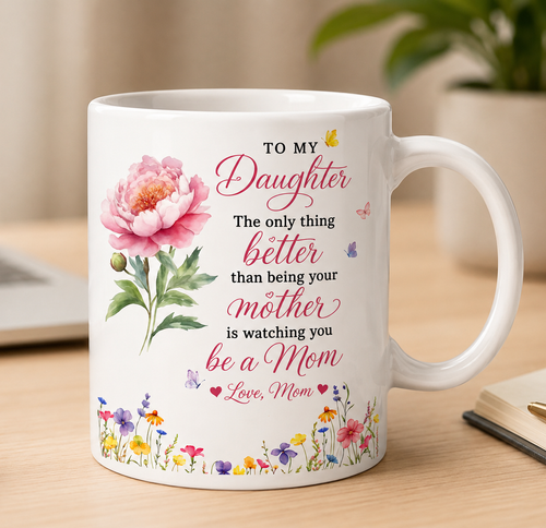 SPECIAL MUG FOR DAUGHTER - GIFT FROM MOM - TIEN00 (SKU2607-48)