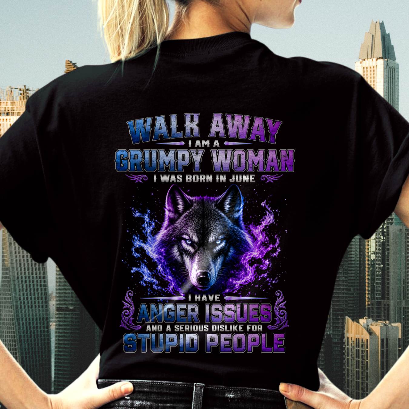 JUNE – "I'M A GRUMPY WOMAN - I'M SERIOUS DISLIKE STUPID PEOPLE" – T-SHIRT FOR WOMEN – TIEN06 (SKU2607-332-06)