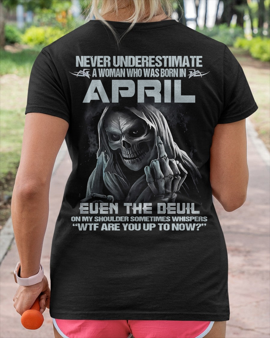 Never Underestimate A Woman Who Was Born In April – T-Shirt For Woman – DOAN04 (SKU09-13-04)