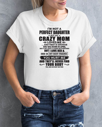 April - I'm Not A Perfect Daughter But My Crazy Mom Loves Me - Gift For Daughter From Mom - DOAN04 (SKU07-57-04)