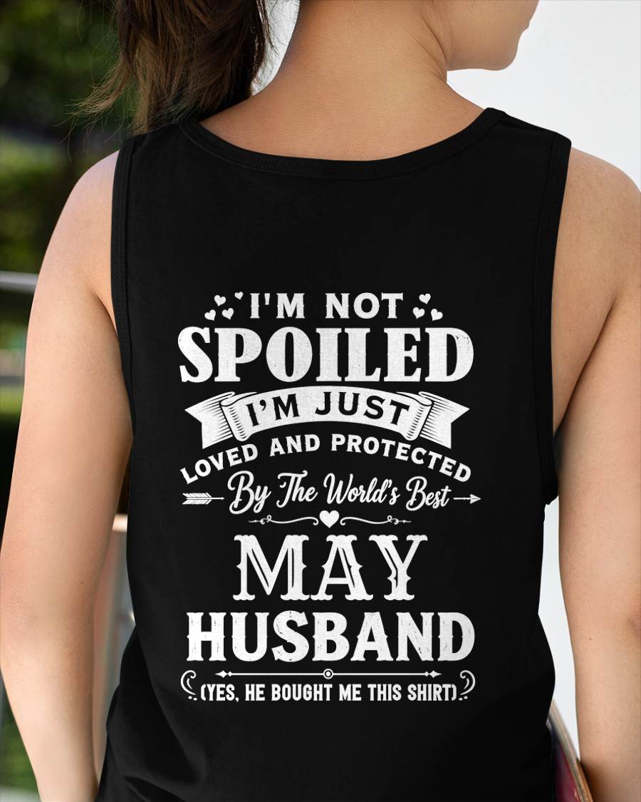 "I'M NOT SPOILED - I'M JUST LOVED AND PROTECTED BY MY HUSBAND" –  T - SHIRT FROM HUSBAND – TIEN05 (SKU2606-165-05)
