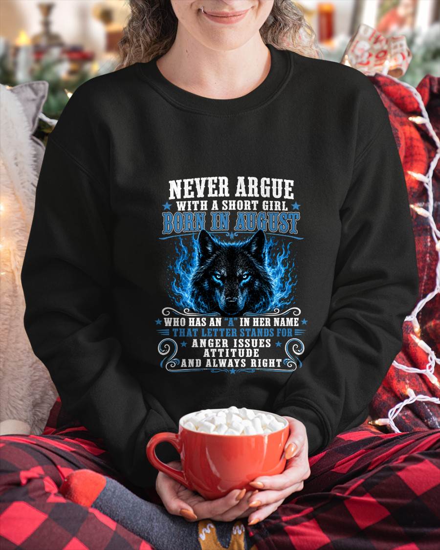 AUGUST – "NEVER ARGUE WITH A SHORT GIRL BECAUSE GIRL ALWAYS RIGHT" –  WOLF VERSION –  CUTE T - SHIRT FOR WOMEN – TIEN08 (SKU2608-473-08)