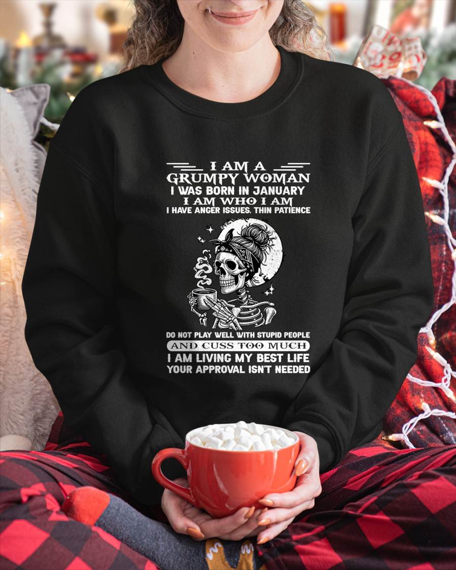 JANUARY – "I AM A GRUMPY WOMEN - I HAVE ANGER ISSUES AND THIN PATIENCE " – T – SHIRT FOR WOMEN – TIEN01 (SKU2607-220-01)
