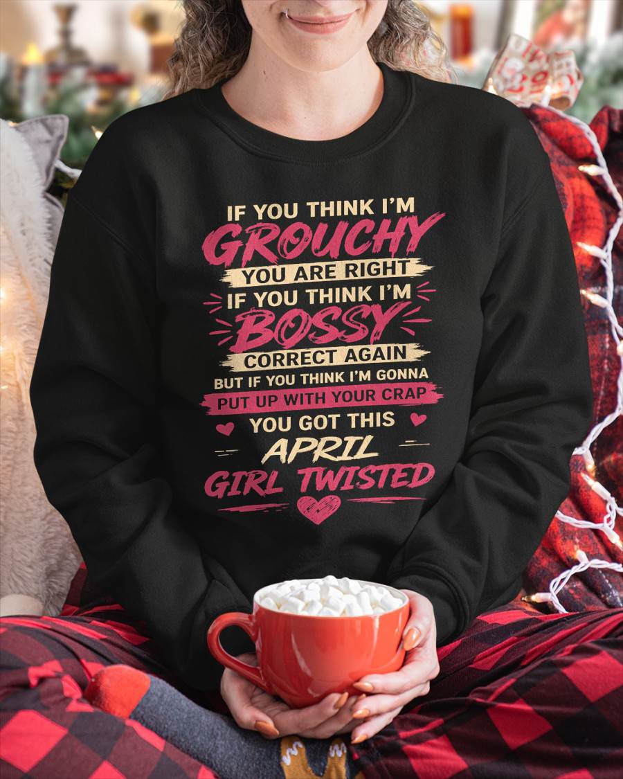 "You Got This April Girl Twisted" – T-Shirt For Woman – TIEN04 (SKU2605-340-04)