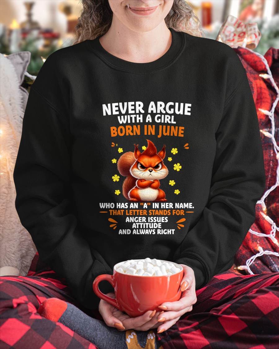 JUNE – "NEVER ARGUE WITH A GIRL BECAUSE GIRL ALWAYS RIGHT" –  CUTE T - SHIRT FOR WOMEN – TIEN06 (SKU2607-93-06)