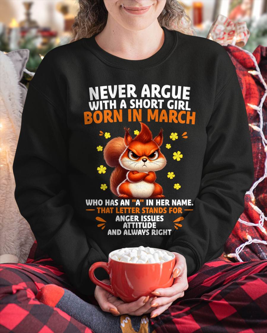 "NEVER ARGUE WITH A SHORT GIRL BECAUSE I'M ALWAYS RIGHT" –  CUTE T - SHIRT FOR WOMEN – TIEN03 (SKU2606-154-03)