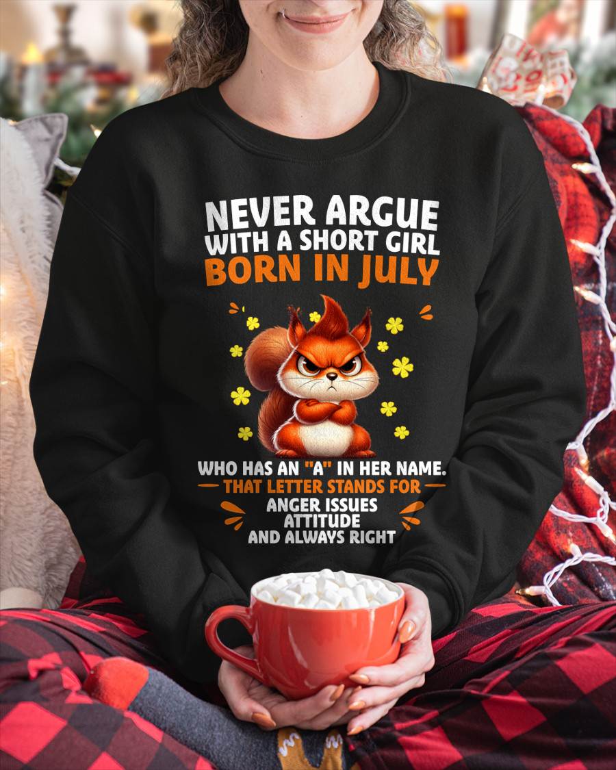 "NEVER ARGUE WITH A SHORT GIRL BECAUSE I'M ALWAYS RIGHT" –  CUTE T - SHIRT FOR WOMEN – TIEN07 (SKU2606-154-07)