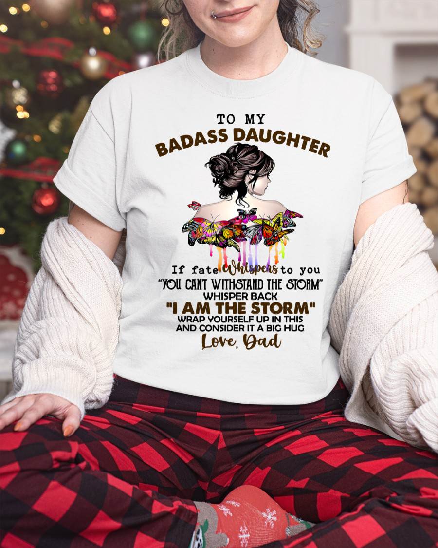 To My Badass Daughter - Gift For Daughter From Dad T-Shirt - DOAN01 (SKUT09-D01)