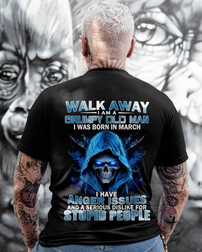 "I AM GRUMPY OLD MAN - I WAS BORN IN MARCH" –  T-SHIRT FOR MEN – TIEN03 (SKU2607-171-03)