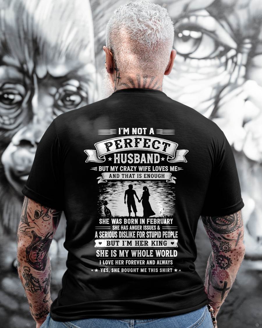 FEBRUARY  – "I'M NOT A PERFECT HUSBAND BUT I HAVE A CRAZY WIFE - LOVE ME" –  T - SHIRT FROM WIFE – TIEN02 (SKU2606-343-02)
