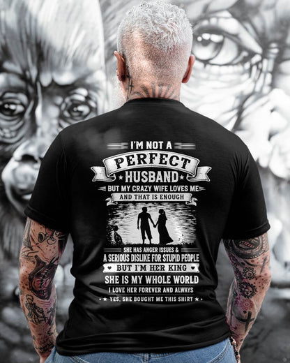 "I'M NOT A PERFECT HUSBAND BUT I HAVE A CRAZY WIFE - LOVE ME" –  T - SHIRT FROM WIFE – TIEN00 (SKU2606-343-00)