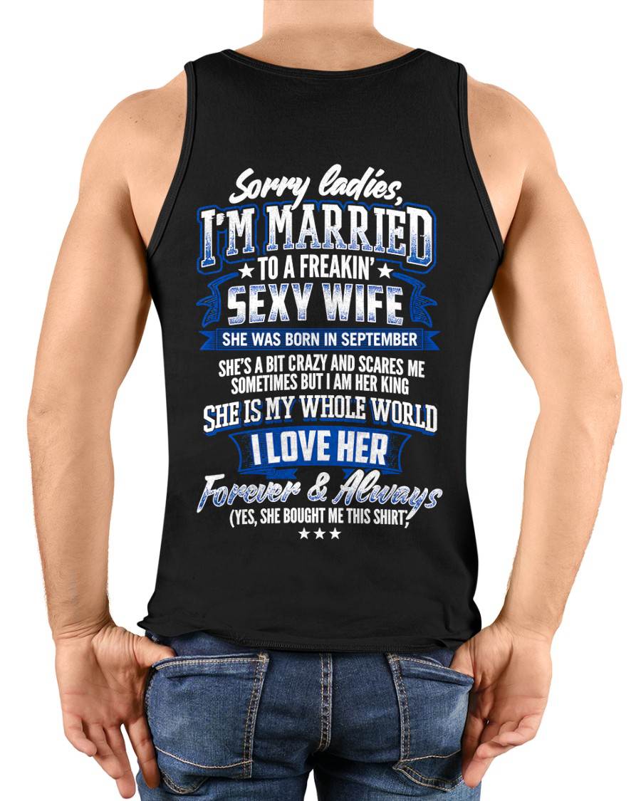"SORRY LADIES, I'M MARRIED TO A FREAKING SEXY WIFE " –  COOL T - SHIRT FROM WFIE – TIEN09 (SKU2606-59-09)