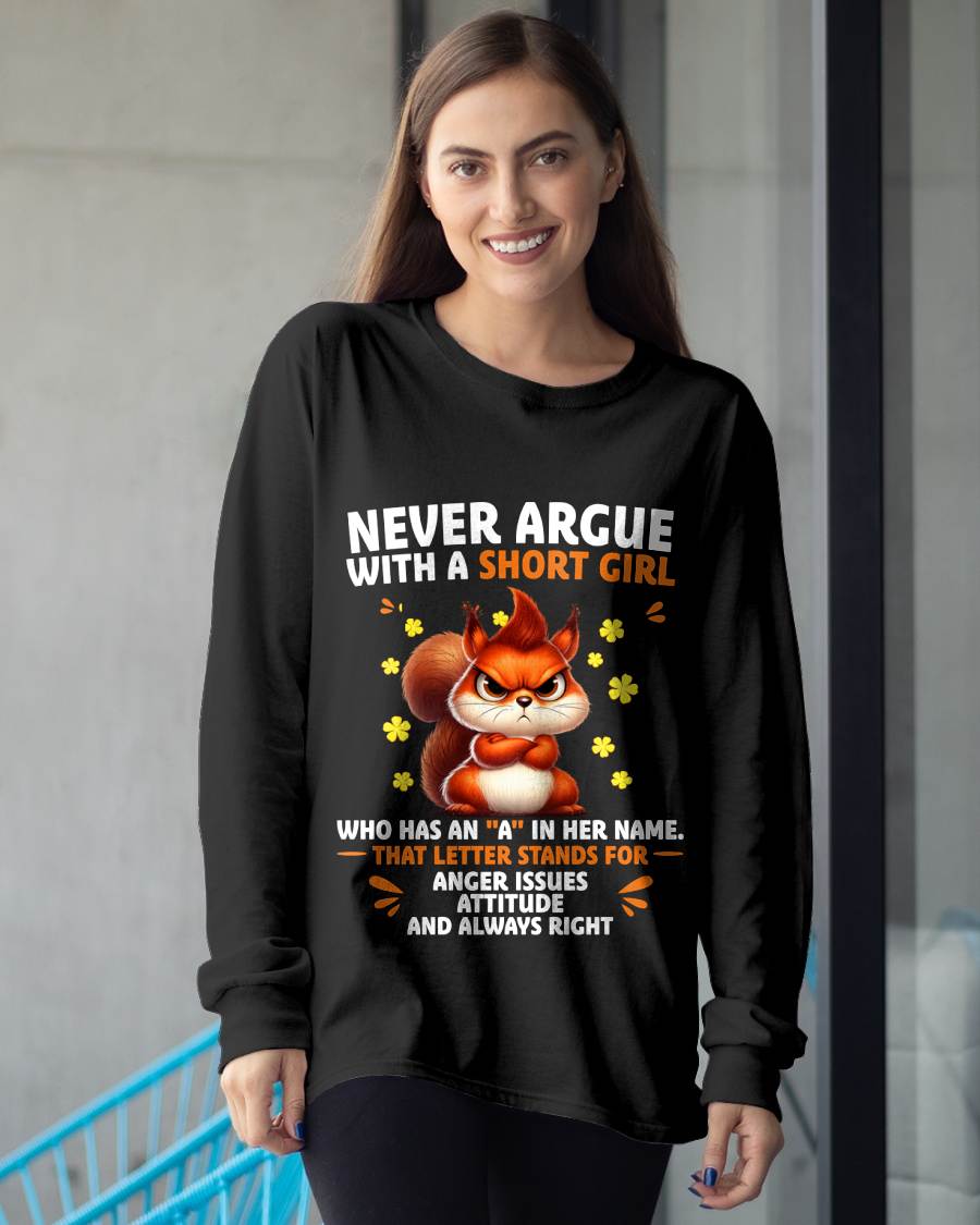 "NEVER ARGUE WITH A SHORT GIRL BECAUSE I'M ALWAYS RIGHT" –  CUTE T - SHIRT FOR WOMEN – TIEN00 (SKU2606-154-00)