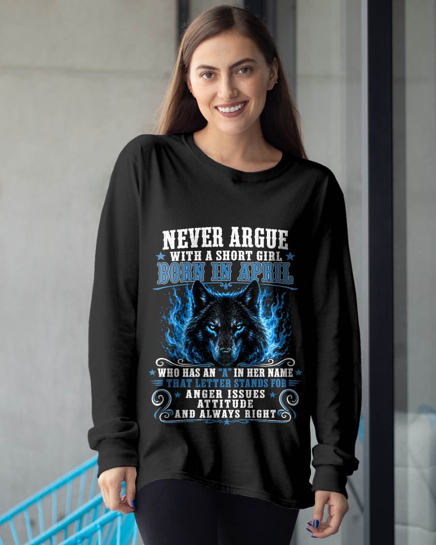 APRIL – "NEVER ARGUE WITH A SHORT GIRL BECAUSE GIRL ALWAYS RIGHT" –  WOLF VERSION –  CUTE T - SHIRT FOR WOMEN – TIEN04 (SKU2608-473-04)