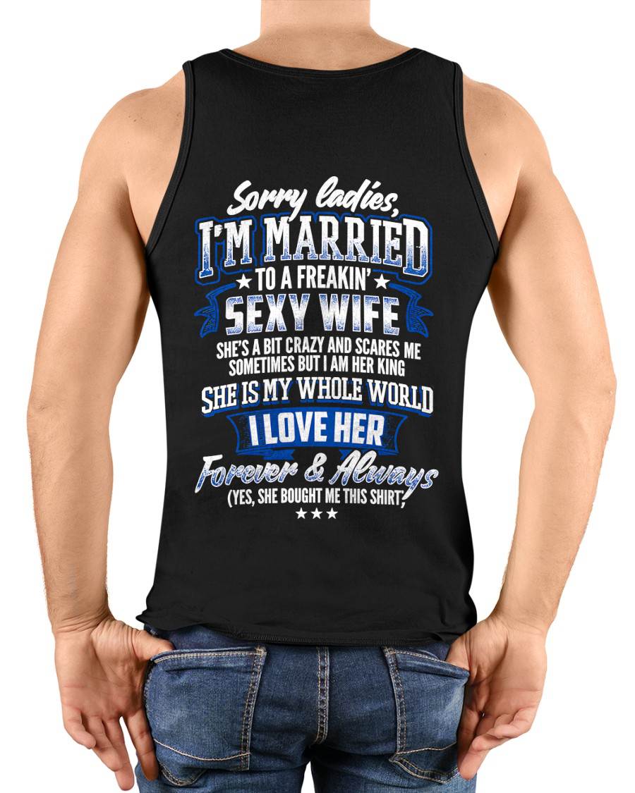 "SORRY LADIES, I'M MARRIED TO A FREAKING SEXY WIFE " – COOL T - SHIRT FROM WFIE – TIEN00 (SKU2606-59-00)