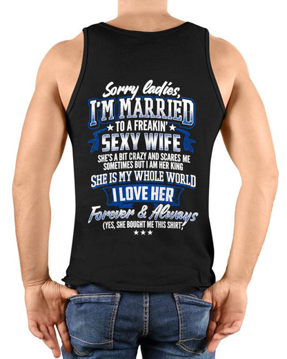 "SORRY LADIES, I'M MARRIED TO A FREAKING SEXY WIFE " – COOL T - SHIRT FROM WFIE – TIEN00 (SKU2606-59-00)