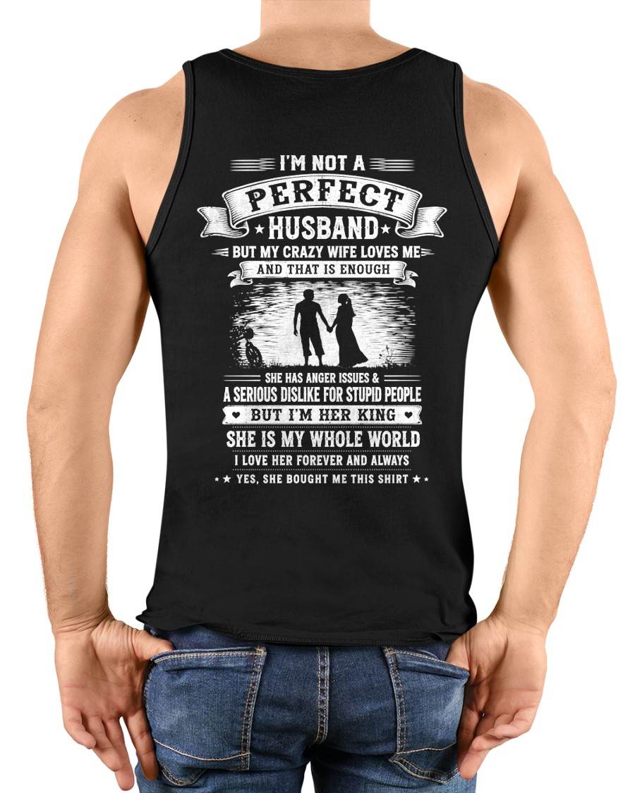 "I'M NOT A PERFECT HUSBAND BUT I HAVE A CRAZY WIFE - LOVE ME" –  T - SHIRT FROM WIFE – TIEN00 (SKU2606-343-00)