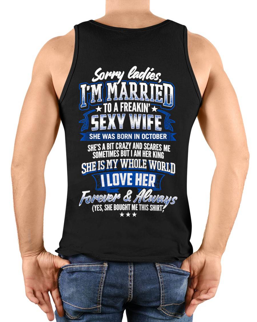 "SORRY LADIES, I'M MARRIED TO A FREAKING SEXY WIFE " –  COOL T - SHIRT FROM WFIE – TIEN10 (SKU2606-59-10)