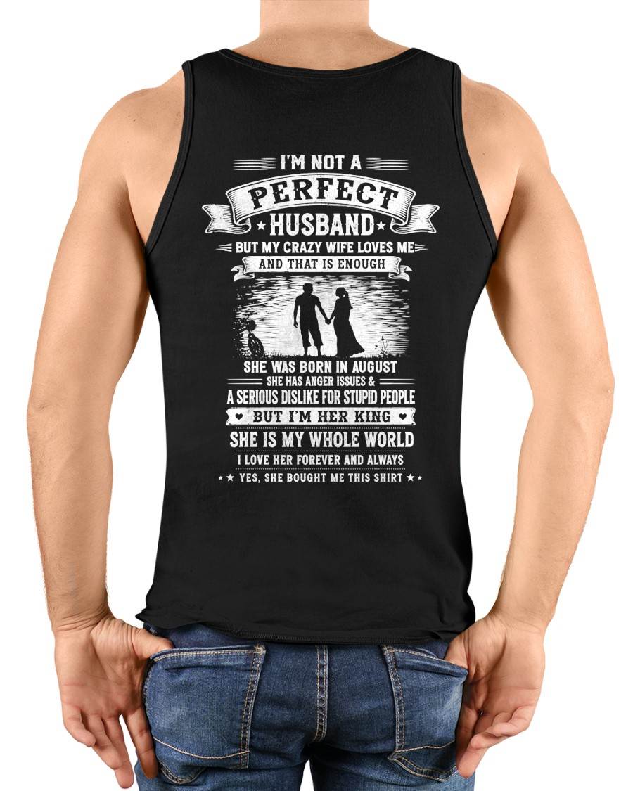 AUGUST – "I'M NOT A PERFECT HUSBAND BUT I HAVE A CRAZY WIFE - LOVE ME" –  T - SHIRT FROM WIFE – TIEN08 (SKU2606-343-08)