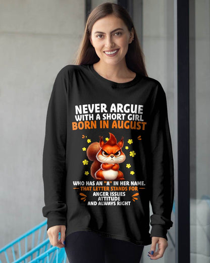 "NEVER ARGUE WITH A SHORT GIRL BECAUSE I'M ALWAYS RIGHT" –  CUTE T - SHIRT FOR WOMEN – TIEN08 (SKU2606-154-08)