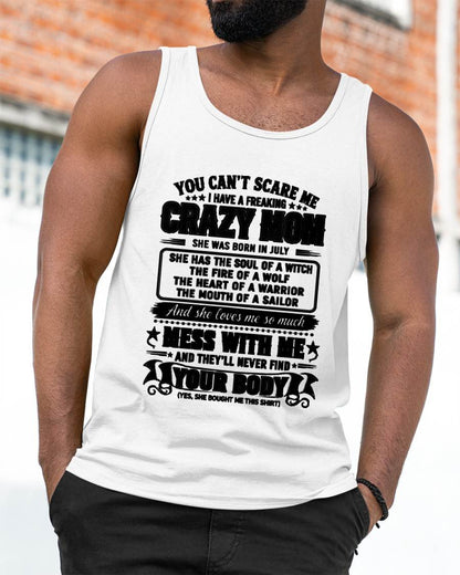 JULY – "YOU CAN'T SCARE ME - I HAVE A FREAKING CRAZY MOM" – MEANINGFUL GIFT FROM MOM – TIEN07 (SKU2608-144-07)