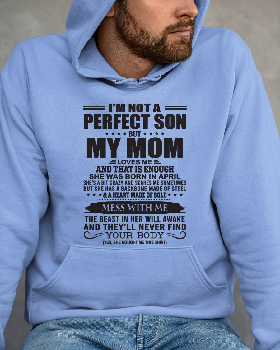 April - I'm Not A Perfect Son But My Mom Loves Me - Gift For Son From Mom T-Shirt - DOAN04 (SKU09-35-04)
