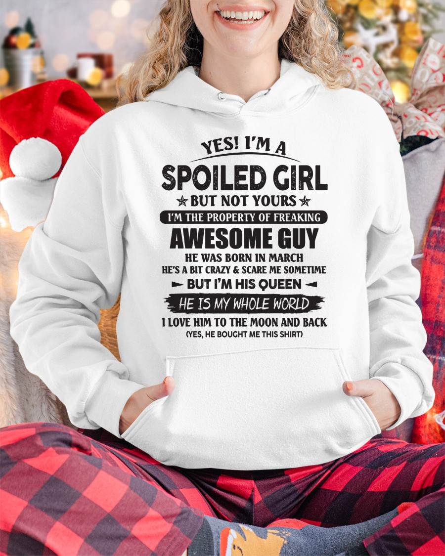 March - Yes! I'm A Spoiled Girl But Not Yours I'm The Property Of Freaking Awesome Guy - Gift For Your Girlfriend, Wife From Husband - DOAN03 (SKU07-177-03)